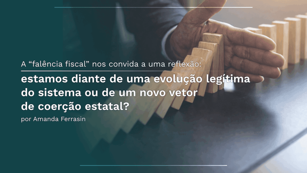 A “falência fiscal” nos convida a uma reflexão: estamos diante de uma evolução legítima do sistema ou de um novo vetor de coerção estatal?